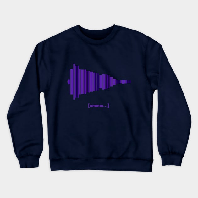 Ummm... Crewneck Sweatshirt by EarBuds Podcast Collective